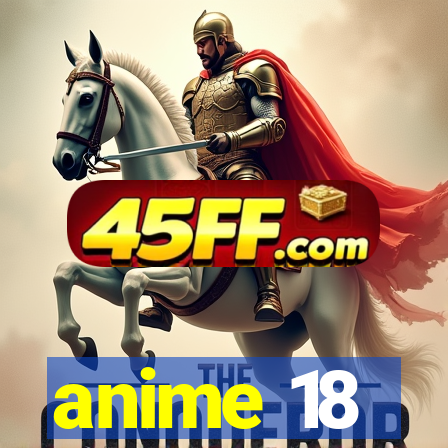 anime 18